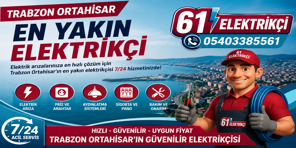 Trabzon Ortahisar En Yakın Elektrikçi | 7/24 Acil Elektrik Ustası - 61 Elektrikçi