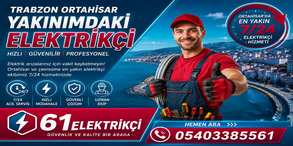 Trabzon Ortahisar Yakınımdaki Elektrikçi | 7/24 Acil Elektrik Ustası – 61 Elektrikçi